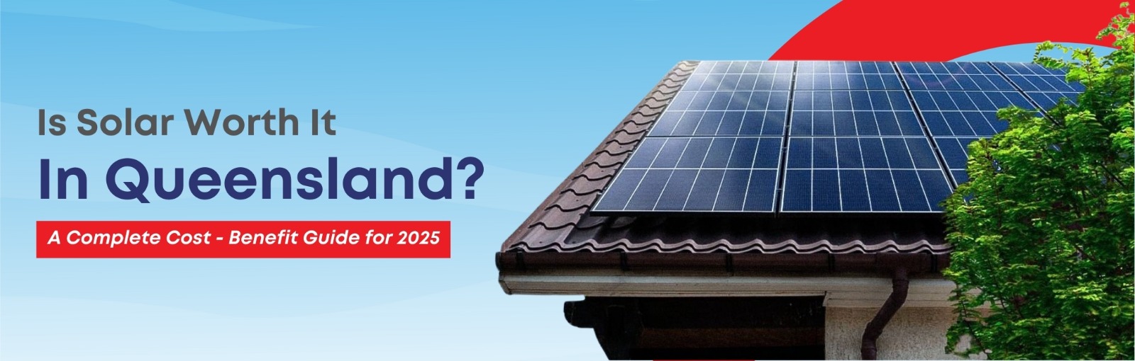 Is Solar Worth It in Queensland? A Complete Cost-Benefit Guide for 2025