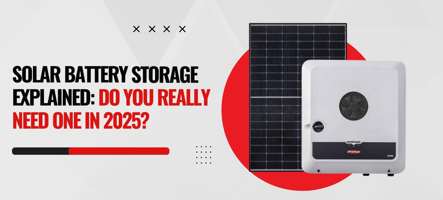 Solar Battery Storage Explained: Do You Really Need One in 2025?