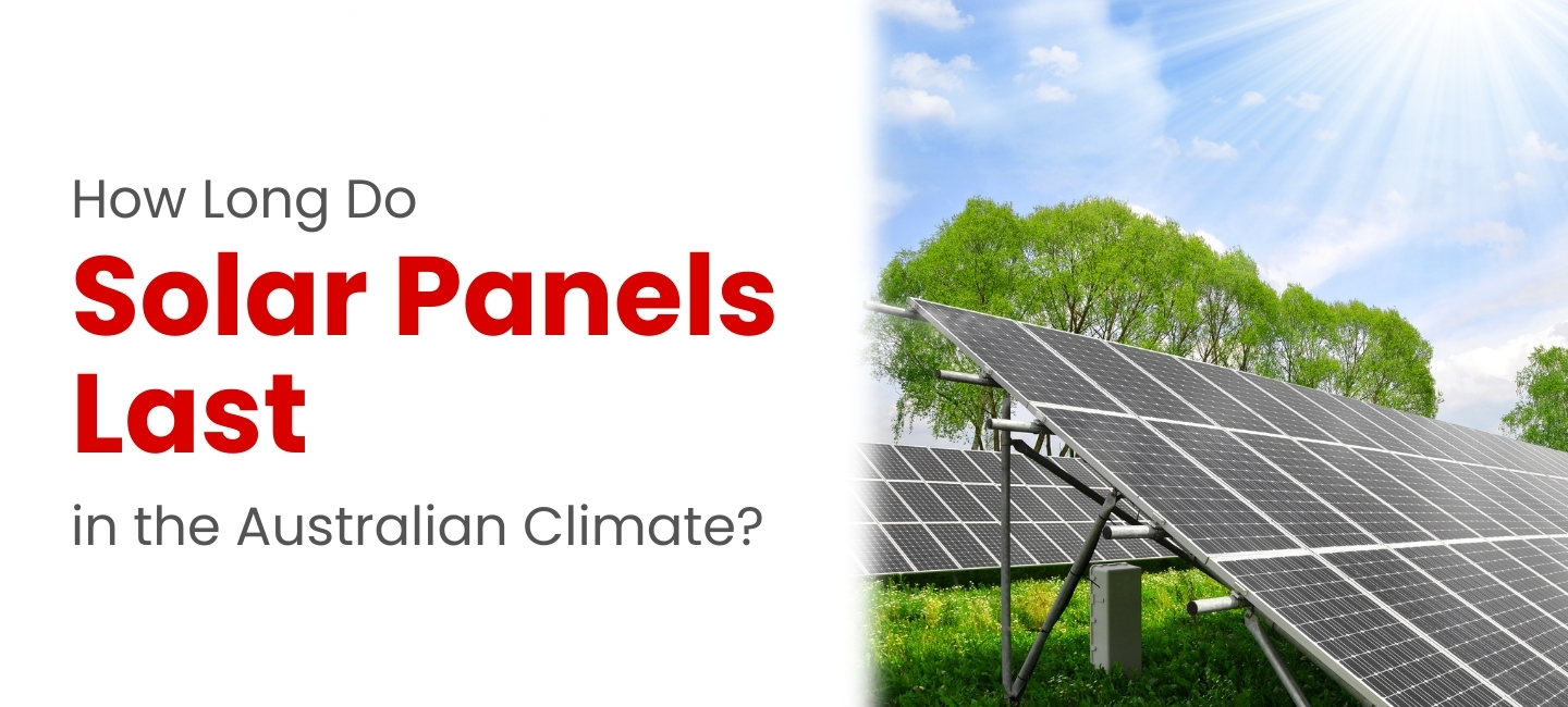 How Long Do Solar Panels Last in the Australian Climate?