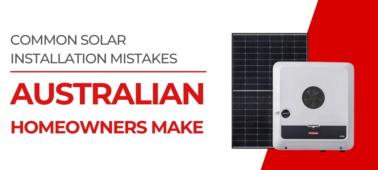 Common Solar Installation Mistakes Australian Homeowners Make (And How to Avoid Them)